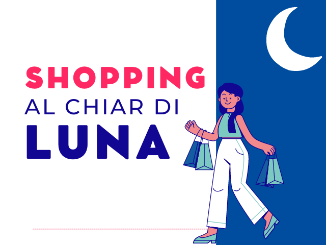 Shopping al Chiar di Luna tutti i giovedì di luglio!