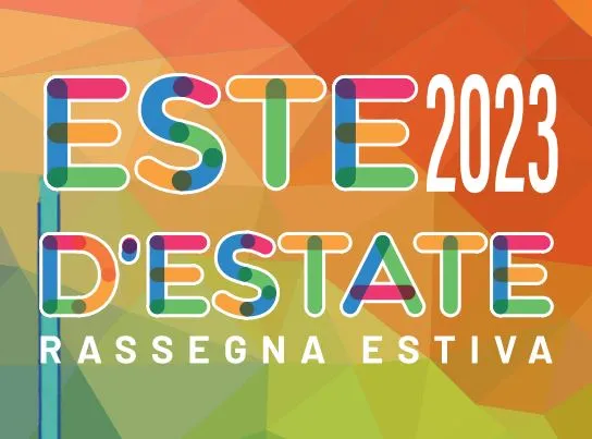 ESTE d'ESTATE 2023: ecco il programma degli eventi estivi!