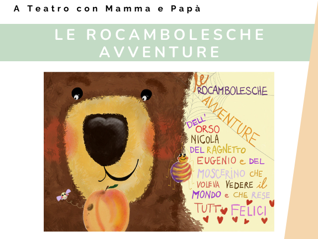 Le rocambolesche avventure dell'orso Nicola, del ragnetto Eugenio e del moscerino che voleva vedere il mondo e che rese tutti felici - domenica 09 febbraio 2025